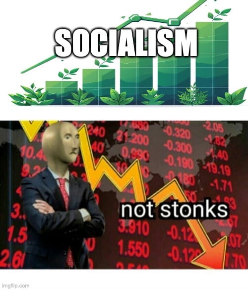 a two part meme with 'socialism' at the top paired with a green market line going up, and 'not stonks' at the bottom paired with a red market line going down